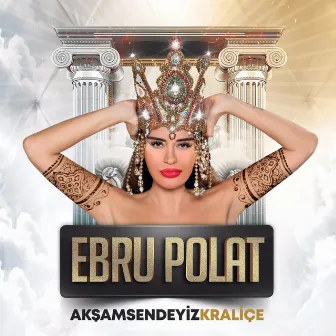 Akşam Sendeyiz Kraliçe by Ebru Polat