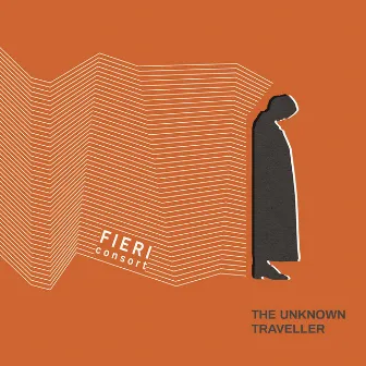 The Unknown Traveller by Fieri Consort