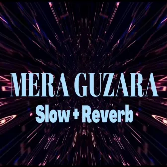 Mera Guzara ( Slow & Reverb ) by Jamal Din