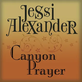 Canyon Prayer by Jessi Alexander