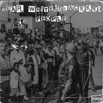 Dear White (Blackkk) People by Yikey Mikey