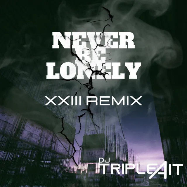 NEVER BE LONELY - XXIII Remix