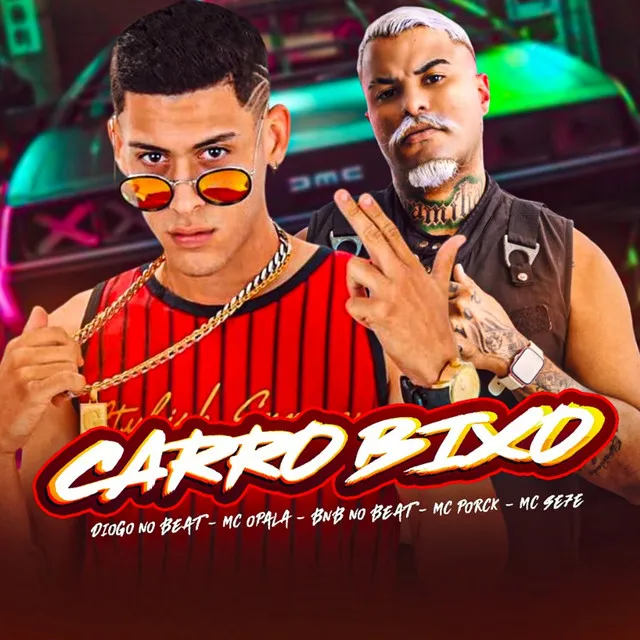 Carro Bixo (feat. Mc Se7e)