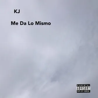 Me Da Lo Mismo by KJ