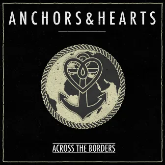 Across the Borders by Anchors & Hearts