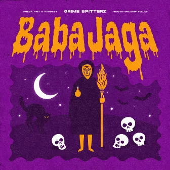 BabaJaga by Grime Spitterz