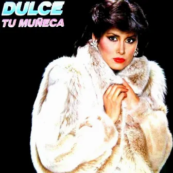 Tu Muñeca by Dulce