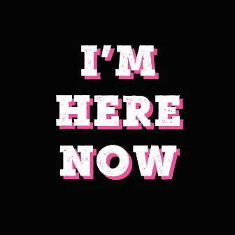 I'm Here Now by Lack Of Afro