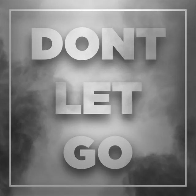 Don't Let Go