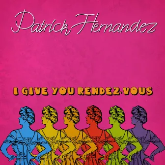 I Give You a Rendez-Vous (Original Mix 79) by Patrick Hernandez