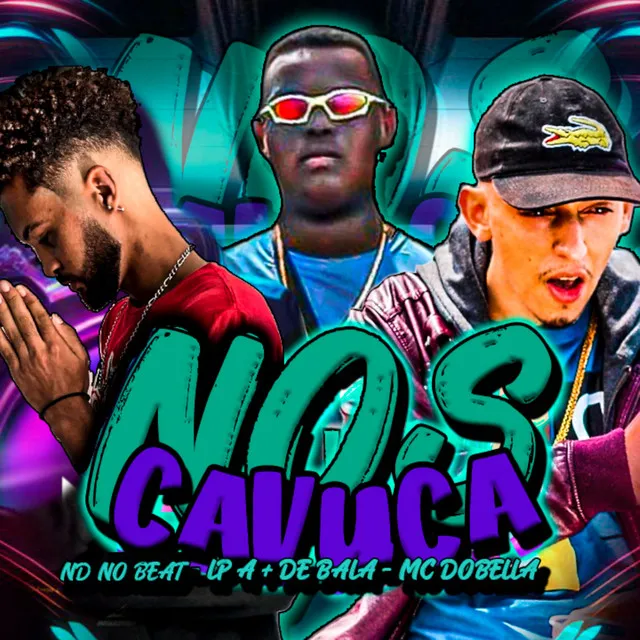 Nós Cavuca (feat. Mc Dobella & ND no Beat)