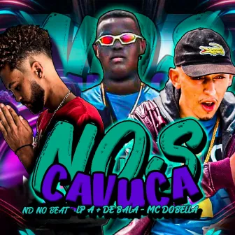 Nós Cavuca by Lp A+ de bala