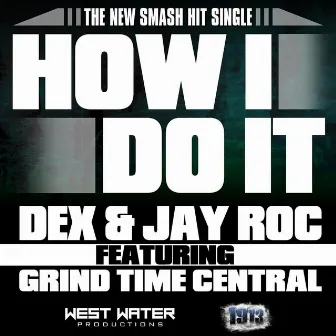 How I Do It (feat. Jay Roc & Grind Time Central) by Dex