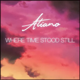 Where Time Stood Still by Atiano