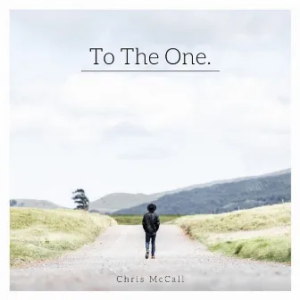 To The One by Chris McCall