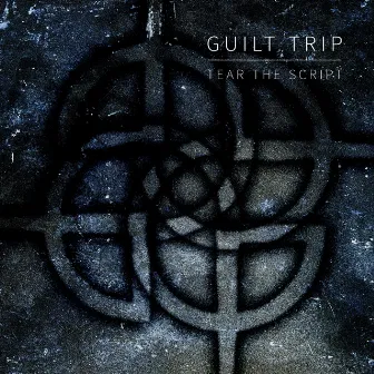 Tear the Script by Guilt Trip