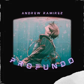 Profundo by Andrew Ramirez