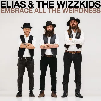 Embrace All The Weirdness by Elias & The Wizzkids