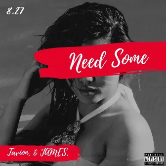 Need Some by Tavion.