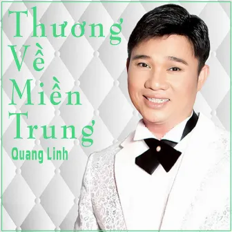 Thương Về Miền Trung by Quang Linh