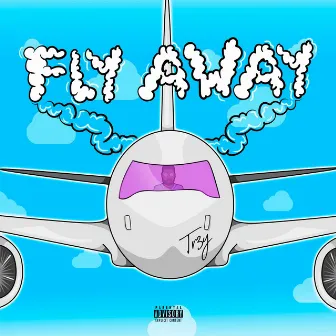 Fly Away by Tr3y