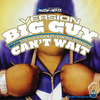 Big Guy / Cant Wait by Sativa Dub