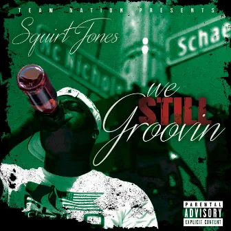 We Still Groovin by Squirt Jones