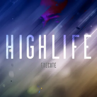 Highlife by Execute