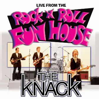 Live From The Rock 'N' Roll Fun House by The Knack