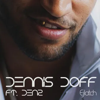 Ejlatch (feat. Denz) by Dennis Doff