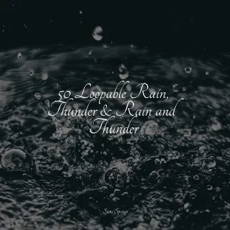 50 Loopable Rain, Thunder & Rain and Thunder by Rising Higher Meditation