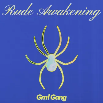 Rude Awakening by Grrrl Gang