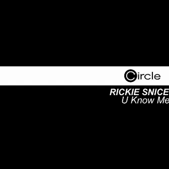 U Know Me by Rickie Snice