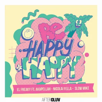 Be Happy Happy by El Freaky