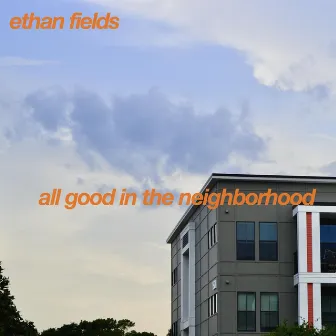 All Good in the Neighborhood by Ethan Fields