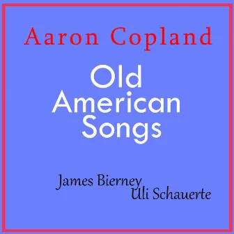 Aaron Copland: Old American Songs by James Bierney