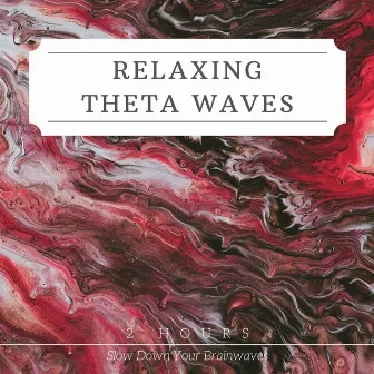 Relaxing Theta Waves (2 Hours): Slow Down Your Brainwaves by The Meditative State