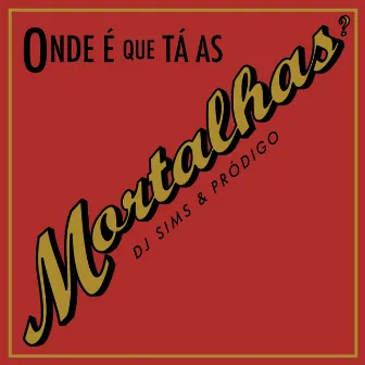 Onde é que tá as Mortalhas? by DJ Sims