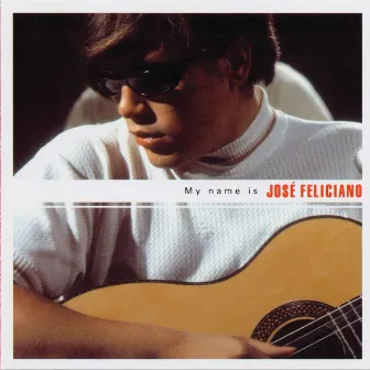 My Name Is José Feliciano by José Feliciano