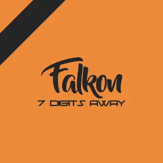 7 Digits Away by Falkon