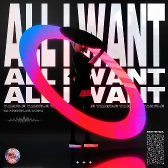 All I Want by Yancle