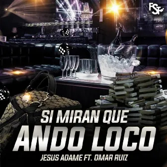 Si Miran Que Ando Loco by Jesus Adame