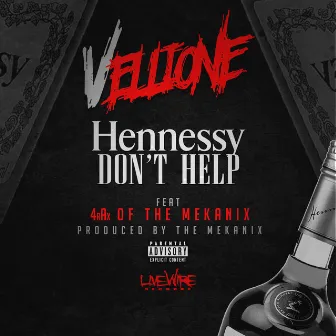 Hennessy Don't Help (feat. 4rAx) - Single by Vellione