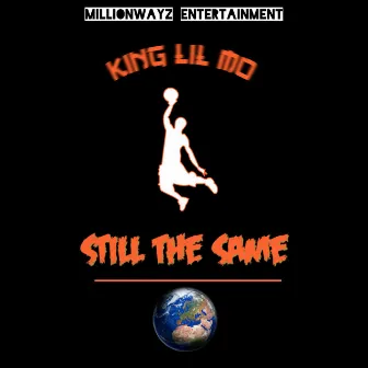 Still the Same by King Lil Mo