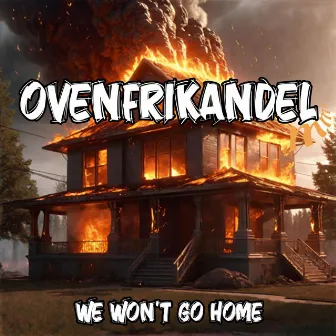 We Won't Go Home by Ovenfrikandel