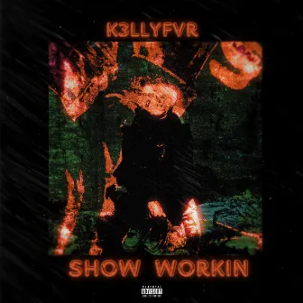 SHOW WORKIN by KellyFvR