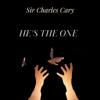 HE'S THE ONE by Sir Charles Cary