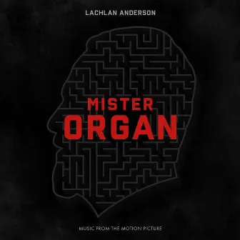 Mister Organ (Music from the Motion Picture) by Lachlan Anderson