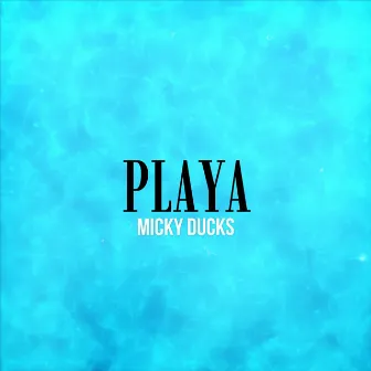 Playa by Micky Ducks