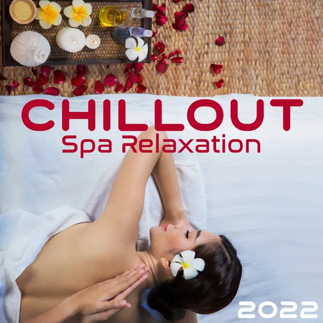 Chillout Spa Relaxation 2022